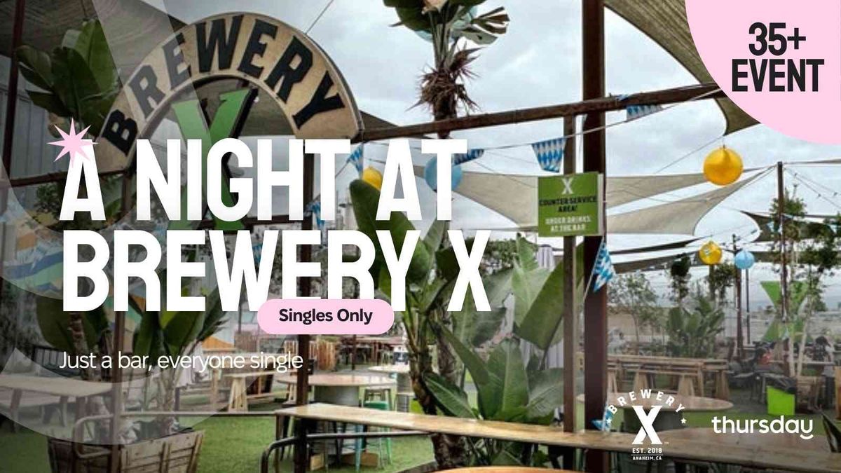 Thursday | Brewery X (35+ Event) | Orange County