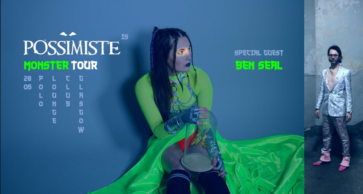 Possimiste (IS) "Monster" tour + Ben Seal