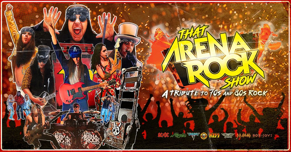 THAT ARENA ROCK SHOW: The Ultimate High Energy Theatrical Tribute to "Classic" Rock N' Roll 