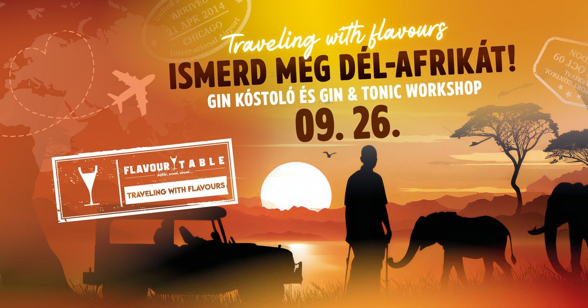 Traveling with Flavours - Ismerd meg D\u00e9l-Afrik\u00e1t Gin k\u00f3stol\u00f3 \u00e9s Gin & Tonic Workshop