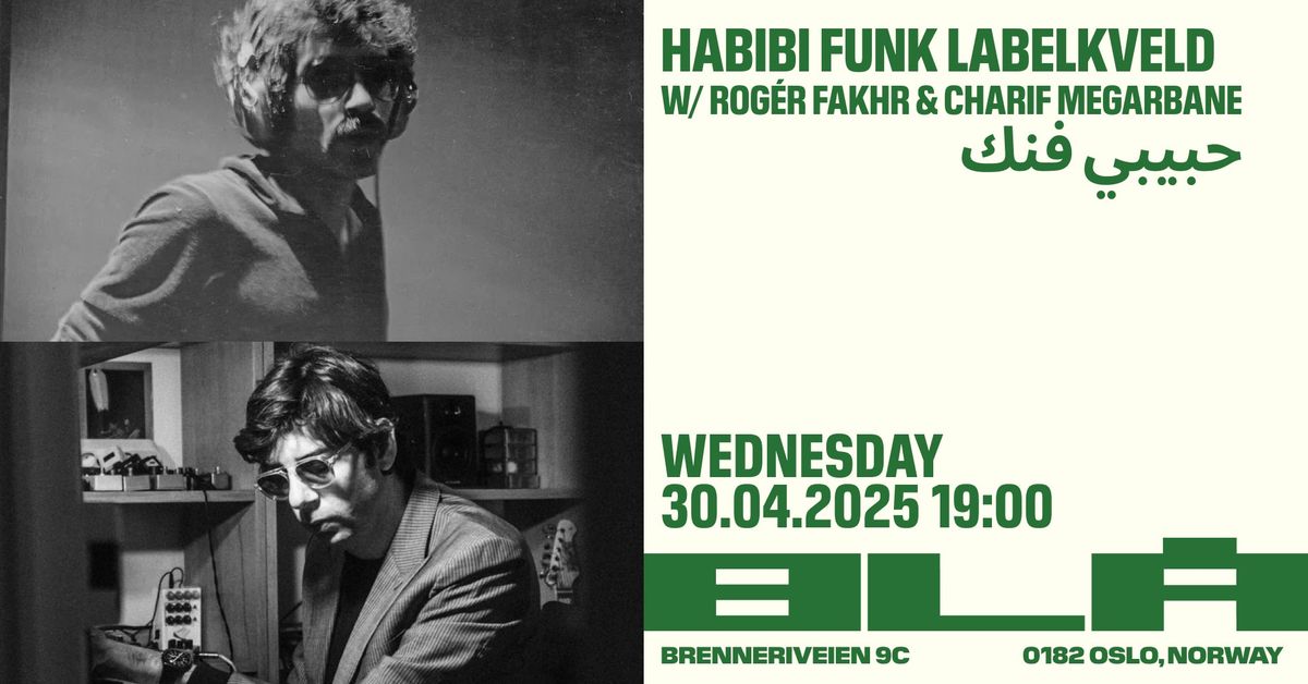 Habibi Funk Labelkveld w\/ Rog\u00e9r Fakhr & Charif Megarbane \/BL\u00c5