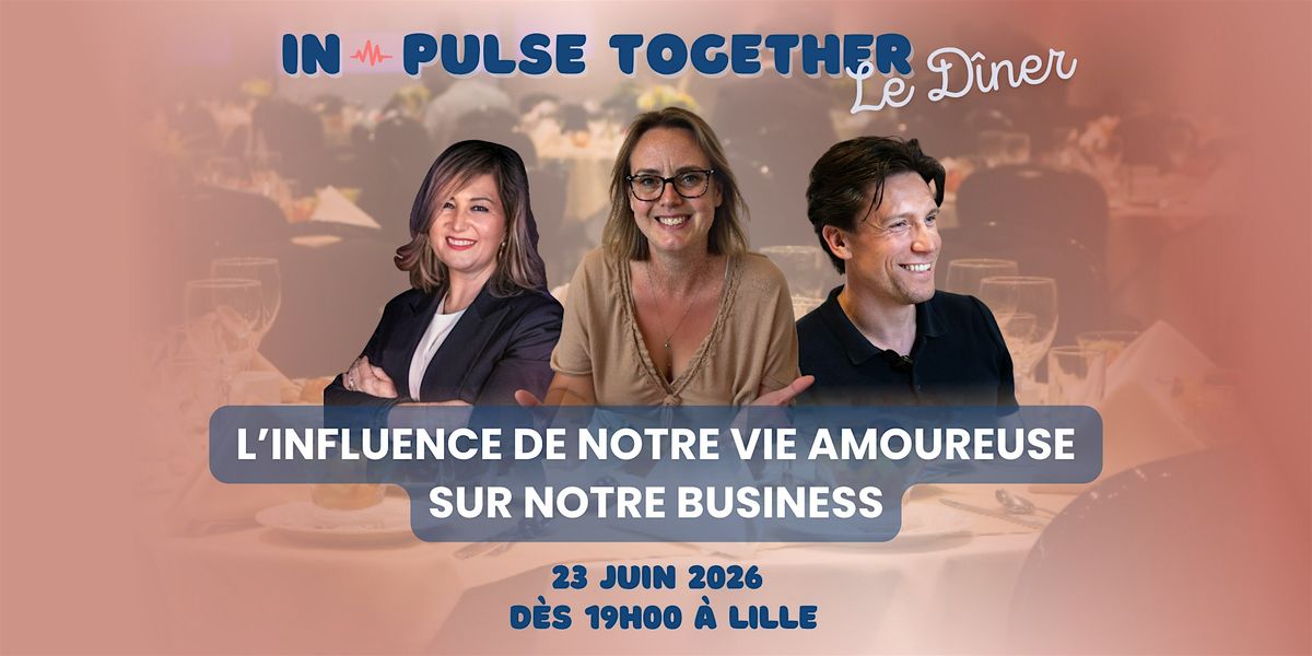 INPT Le D\u00eener - L'influence de notre vie amoureuse sur notre business