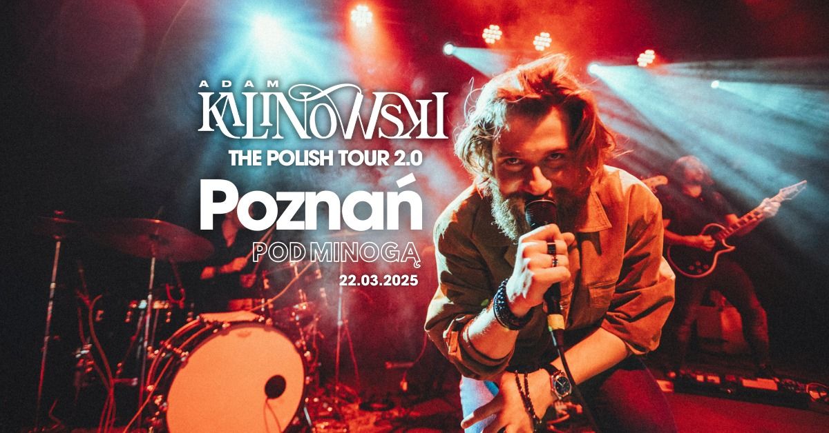 KALINOWSKI - THE POLISH TOUR 2.0 - POZNA\u0143