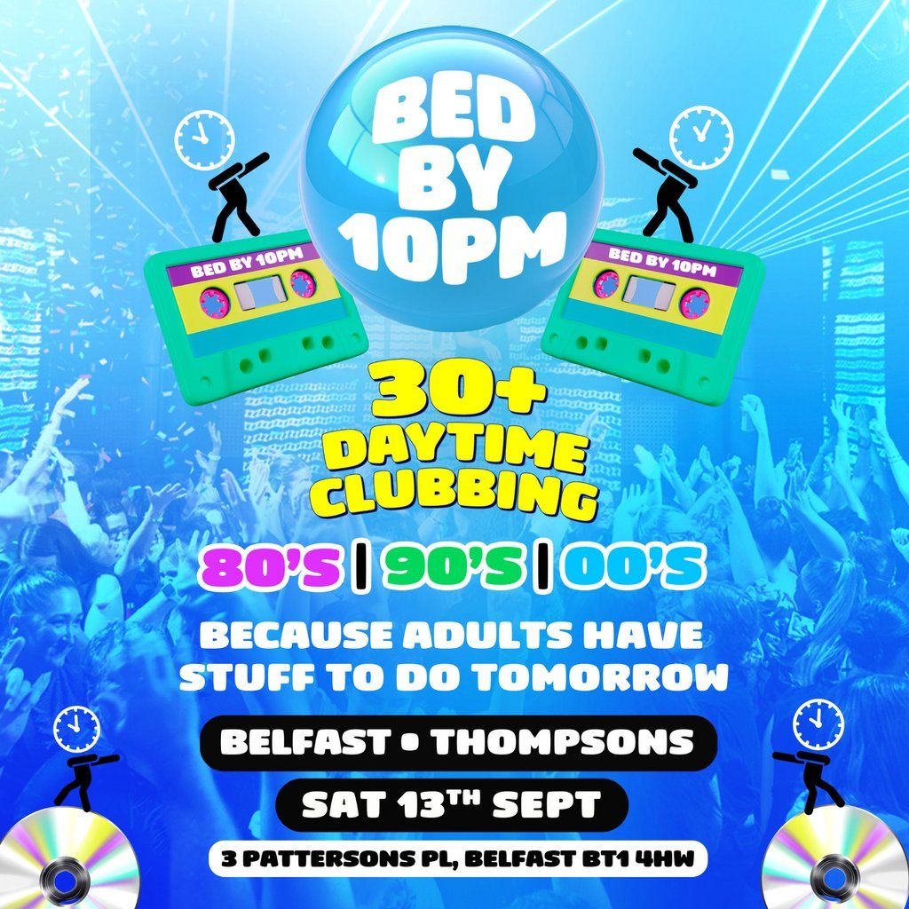 Bed By 10pm Is Coming To Belfast!
