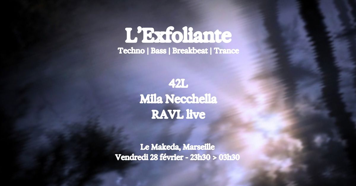 L'Exfoliante x Le Makeda | Mila Necchella (dj set) + RAVL (live) +  42L (dj set)