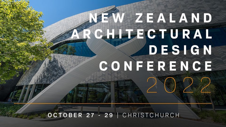 Architectural Events New Zealand Architectural Design Conference 2022, Te Pae Christchurch ...