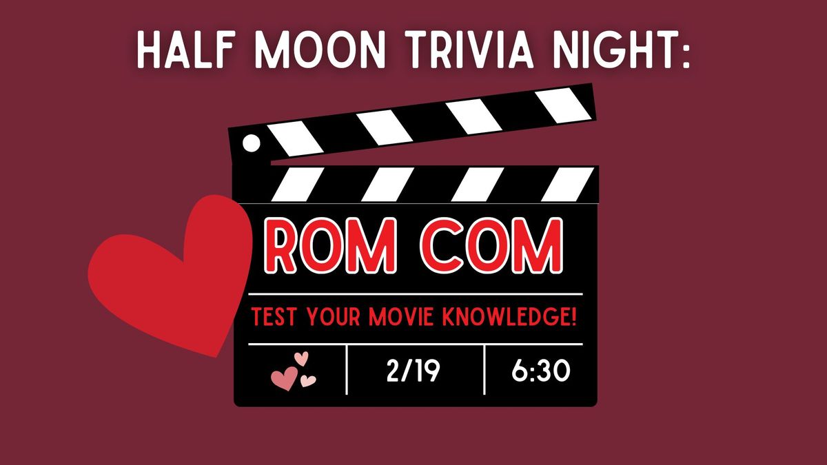 Half Moon Trivia Night: Rom Com Edition