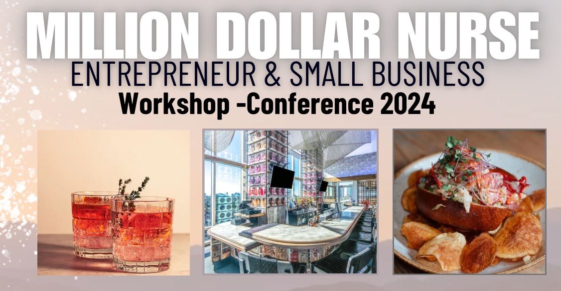 Million Dollar Nurse Entrepreneur & Small Business Conference 2024