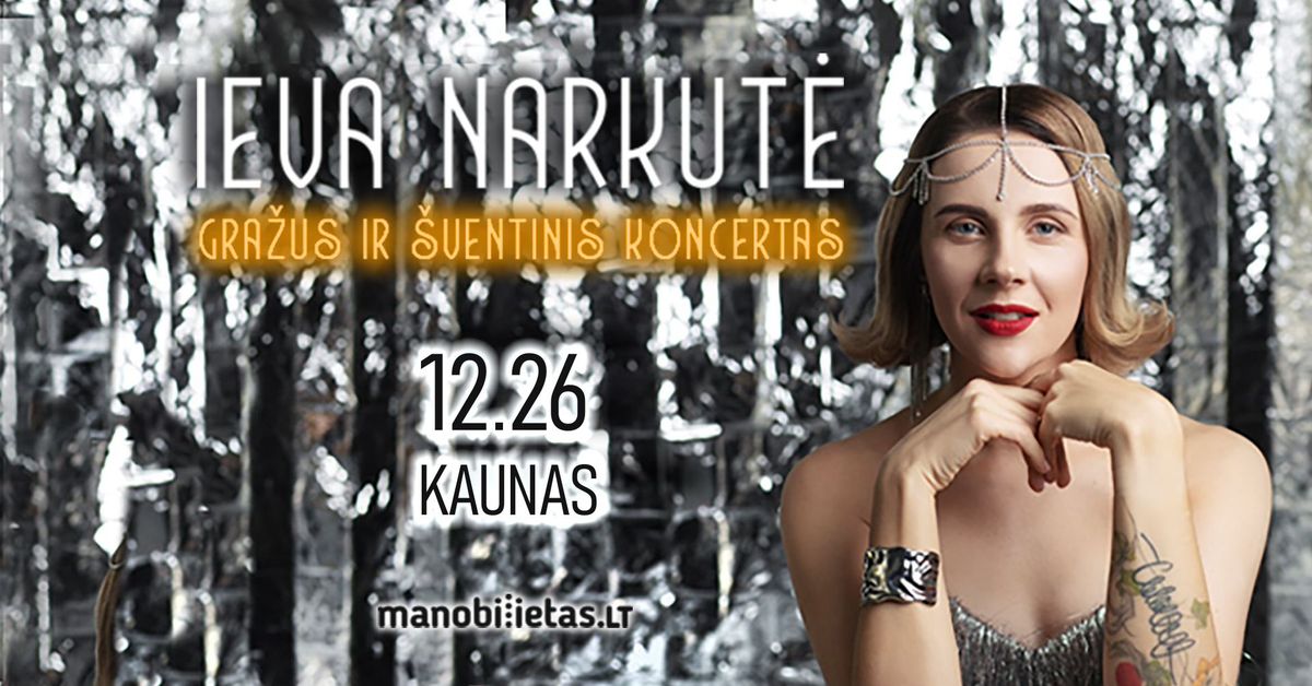 IEVA NARKUT\u0116 - Gra\u017eus ir \u0161ventinis koncertas \/ KAUNAS