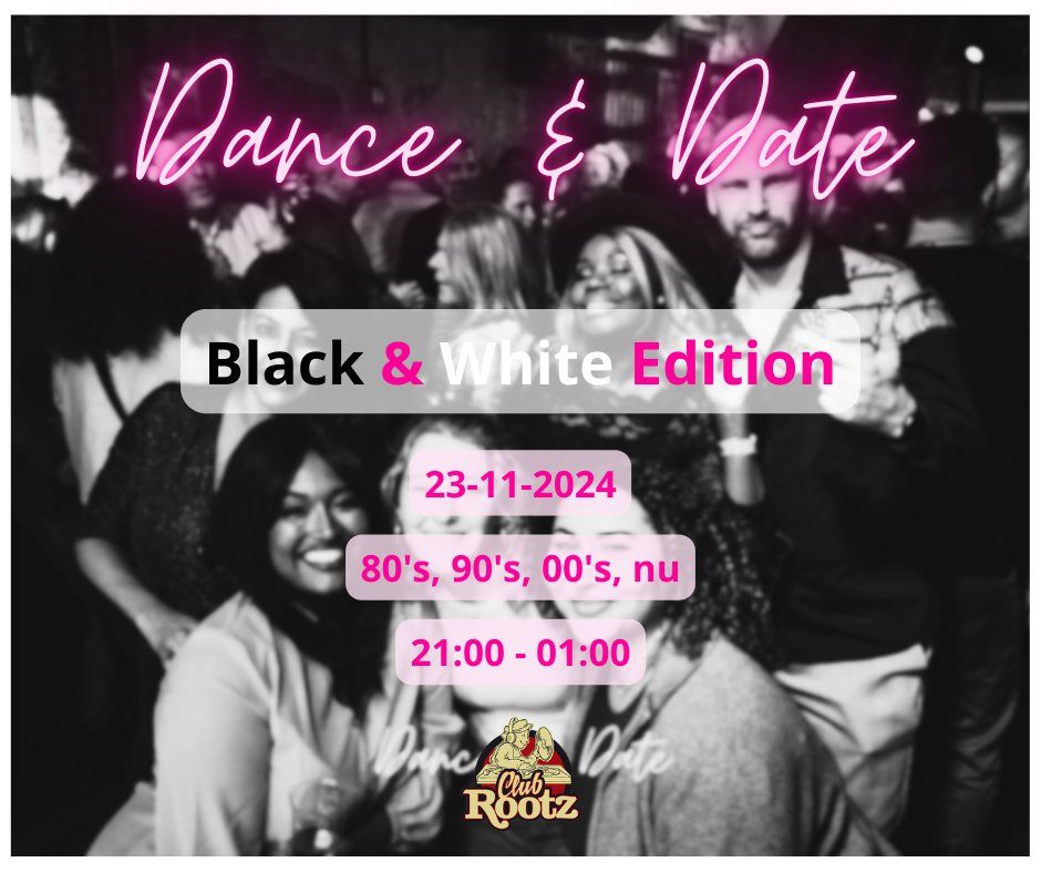 Dance & Date BLACK & WHITE edition 23-11-2024 Club Rootz