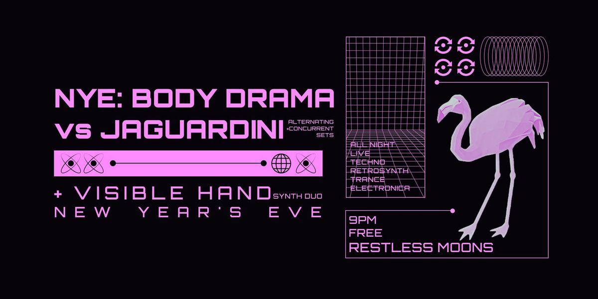 New Year's Electronica: BODY DRAMA vs JAGUARDINI w\/VISIBLE HAND