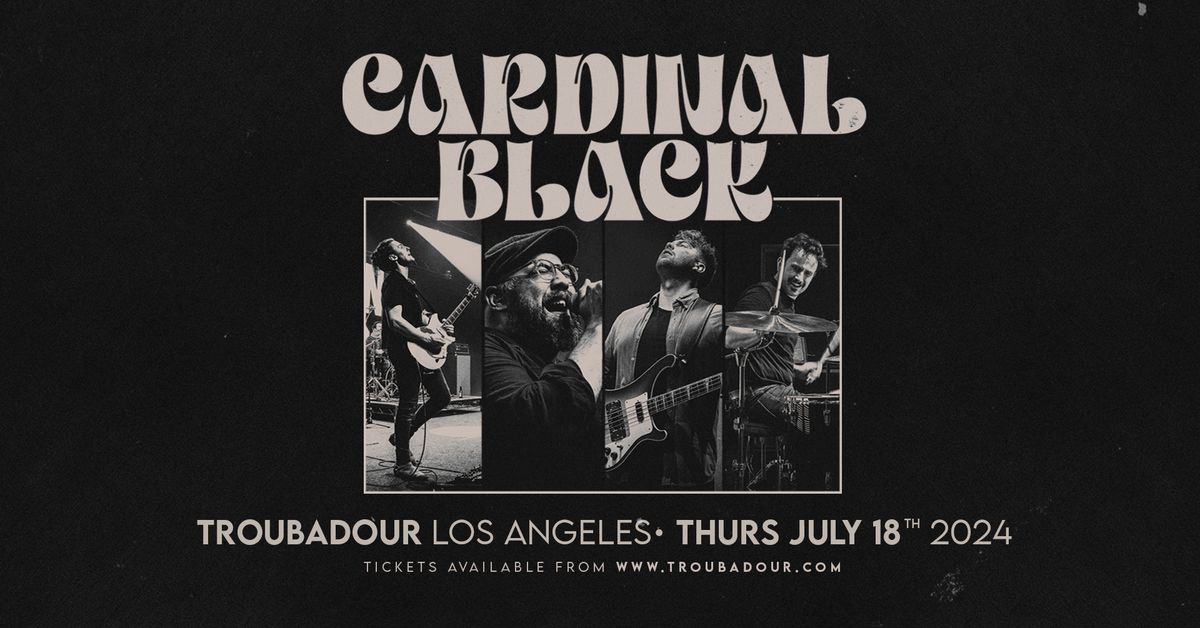 Cardinal Black | Troubadour | July 18th