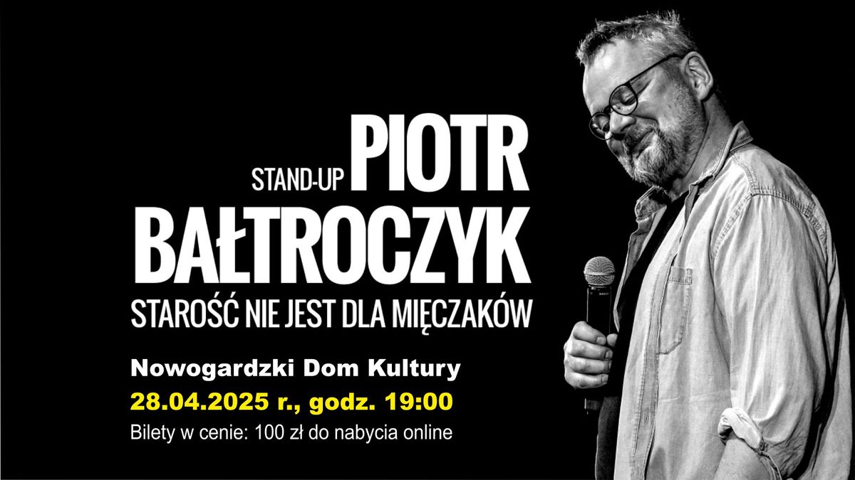 PIOTR BA\u0141TROCZYK stand-up | STARO\u015a\u0106 NIE JEST DLA MI\u0118CZAK\u00d3W