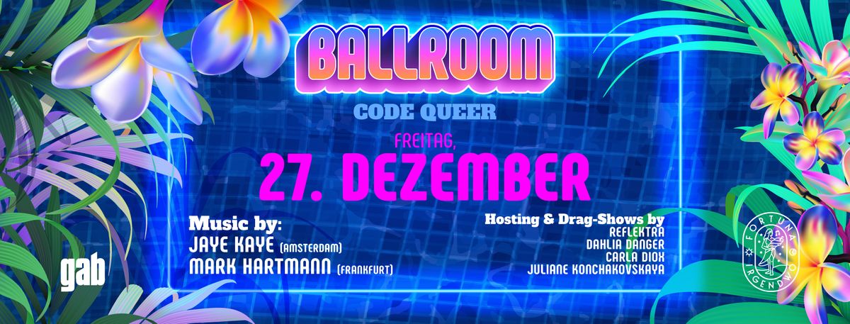 BALLROOM - CODE QUEER \/\/ Fr, 27. Dezember @Fortuna Irgendwo