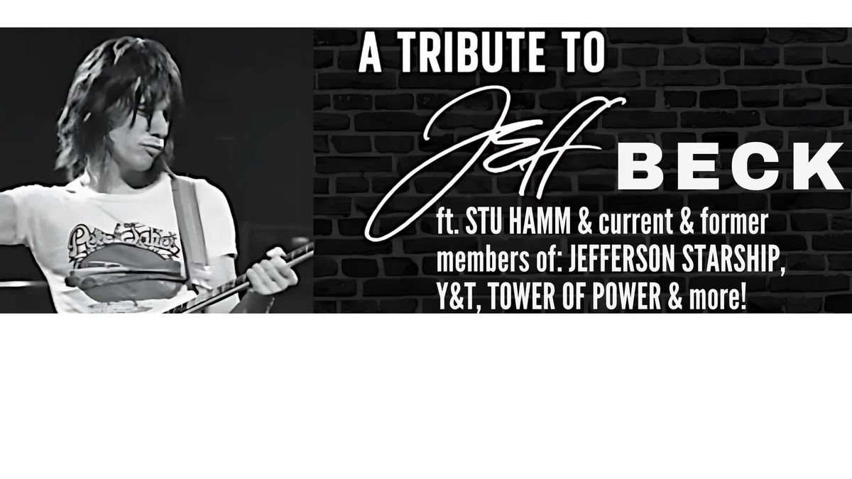 Jeff Beck Tribute w\/Stu Hamm+current & former members of Starship, Y&T, Tower of Power, Machine Head