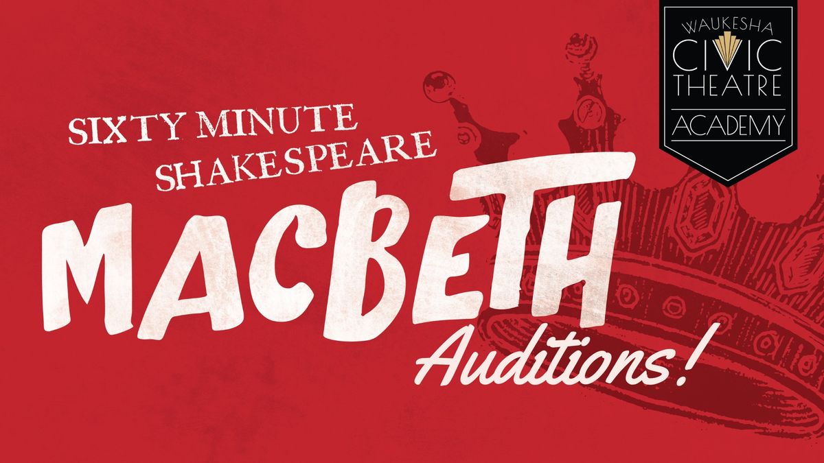 TEEN AUDITIONS - MACBETH: A sixty minute Shakespeare production