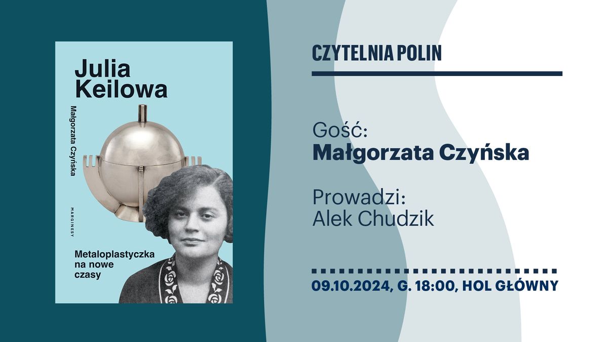 Czytelnia POLIN | Ma\u0142gorzata Czy\u0144ska "Julia Keilowa. Metaloplastyczka na nowe czasy"