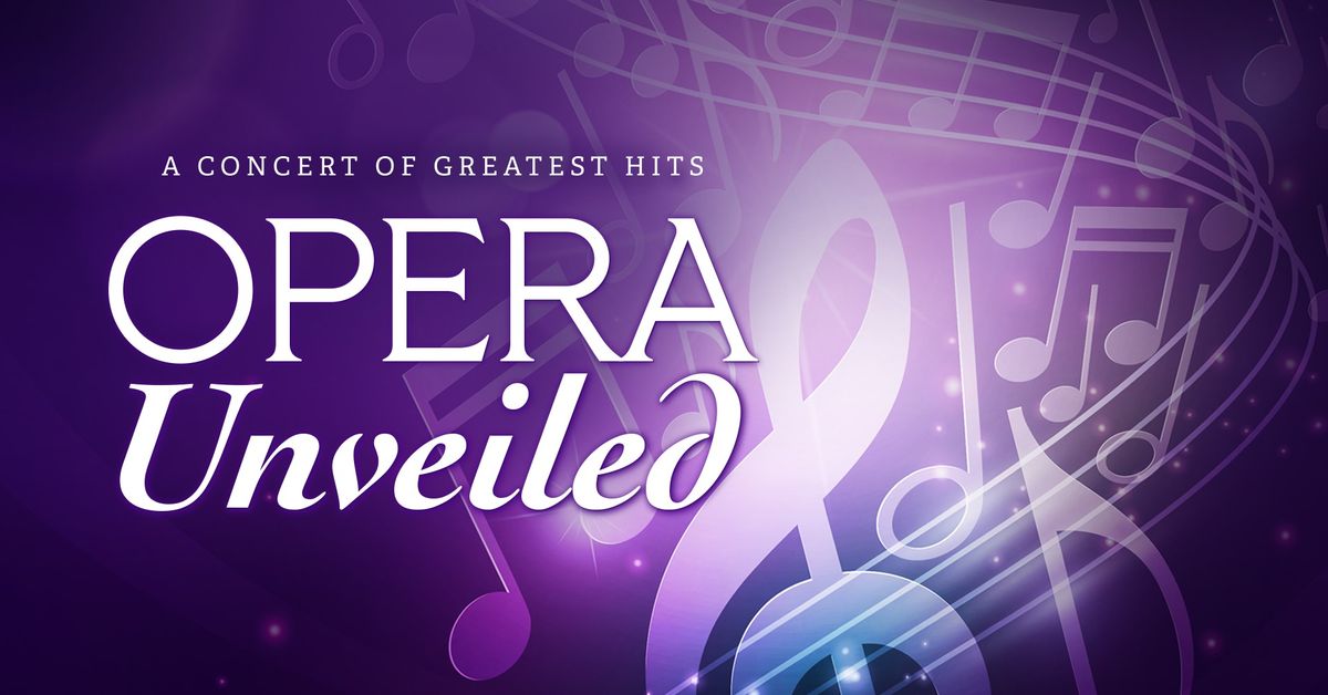 Opera Unveiled: A Concert of Greatest Hits