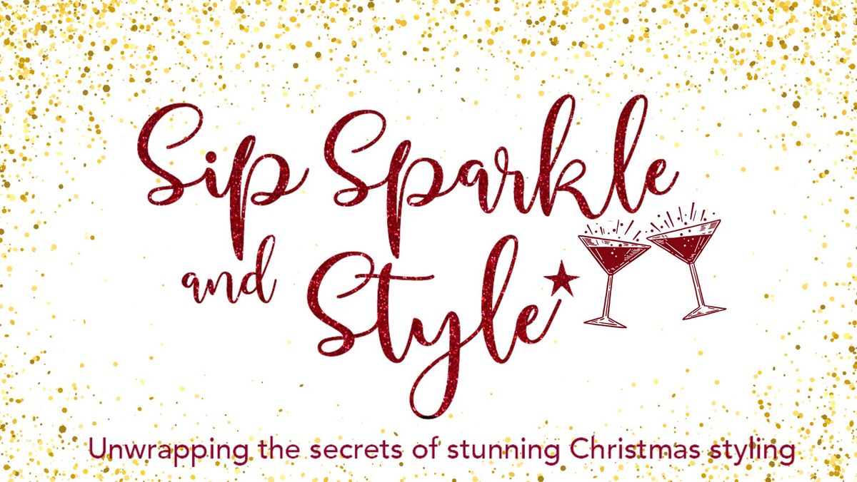 Sip, Sparkle & Style - Christmas 2024