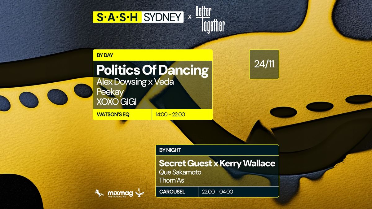 \u2605 S.A.S.H By Day & Night \u2605 Better Together ft. Politics Of Dancing \u2605 Secret Guest x Kerry Wallace \u2605 