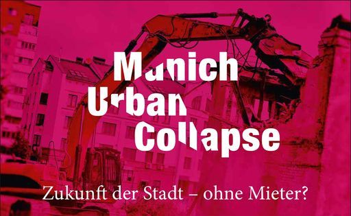 DEMO: Munich Urban Collapse \u2013 Zukunft der Stadt, ohne Mieter*innen?