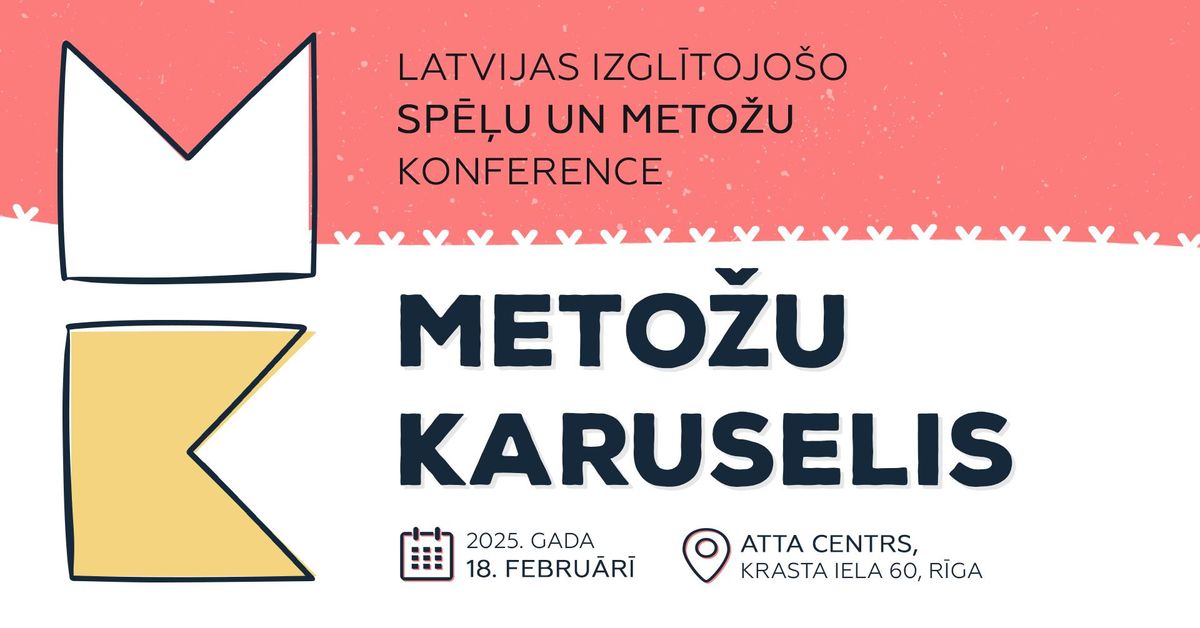 Latvijas izgl\u012btojo\u0161o sp\u0113\u013cu un meto\u017eu konference "METO\u017dU KARUSELIS"