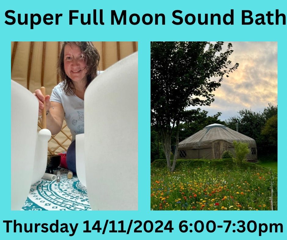 Super Full Moon \ud83c\udf1d Sound Bath at Hidden Yurt - Thursday 14\/11\/2024