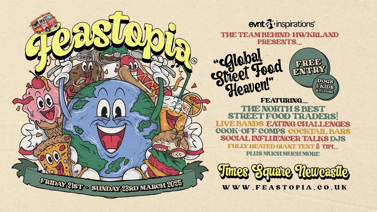 FEASTOPIA "Global Street Food Heaven" - Times Square, Newcastle (FREE ENTRY)