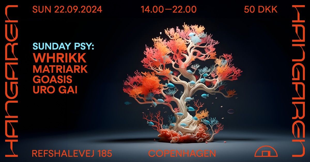 Sunday Psy: Whrikk (NL), Matriark, Goasis, Uro Gai