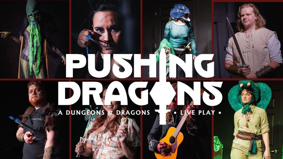 Pushing Dragons: An Improvised Dungeons and Dragons Adventure - NEW TIME