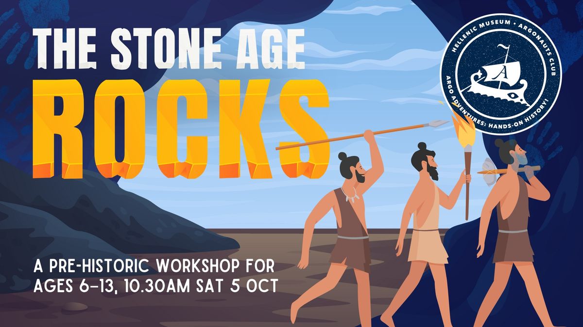 The Stone Age Rocks! A Pre-Historic Workshop for Kids