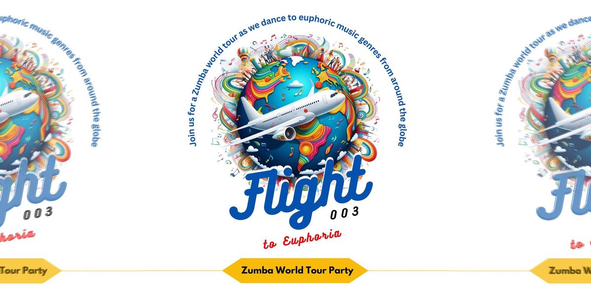 Flight 003 to Euphoria: Zumba World Tour Party