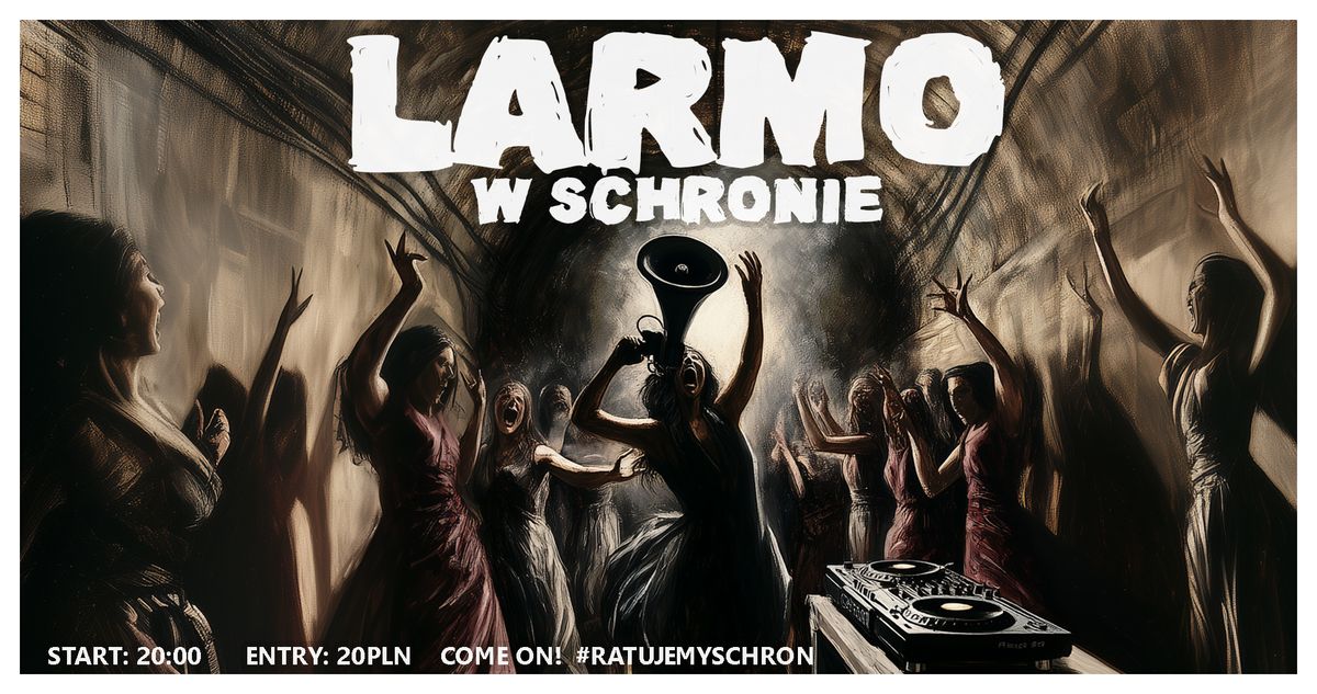 LARMO W SCHRONIE !