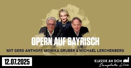 OPERN AUF BAYRISCH - Klassik am Dom Linz