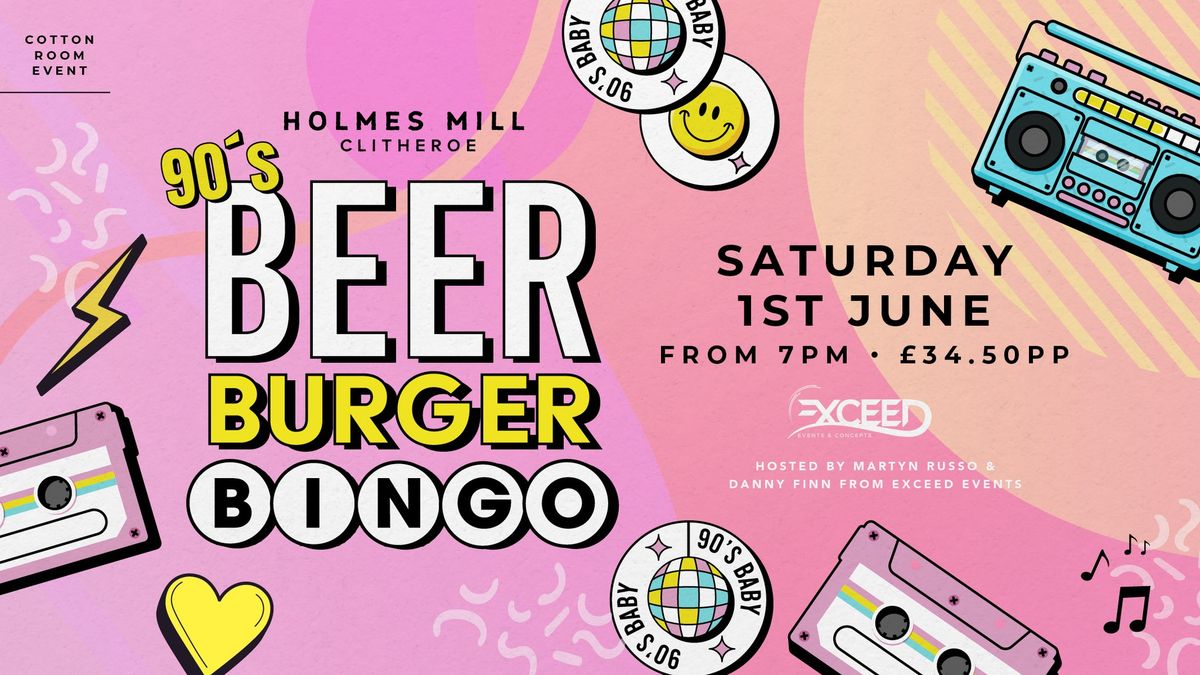 90's special Beer, Burger, Bingo at Holmes Mill