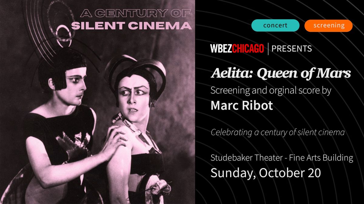 WBEZ Presents: Aelita: Queen of Mars - Screening and original score by Marc Ribot