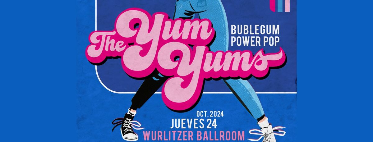 THE YUM YUMS (NOR) + Suzy & Los Quattro (BCN) \u00b7 Sala Wurlitzer Ballroom (Madrid)