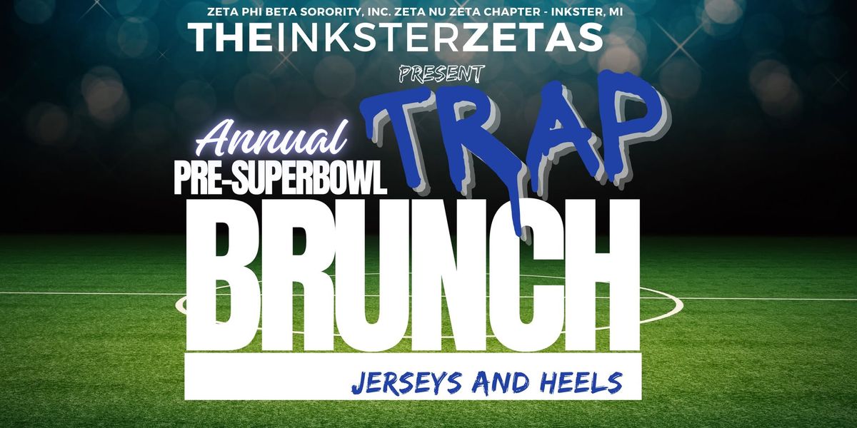 Pre-SuperBowl Trap Brunch-Jerseys & Heels