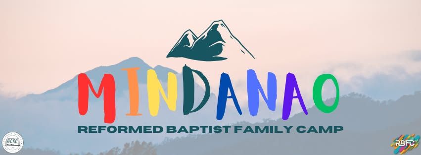 Mindanao Reformed Baptist Family Camp 2025