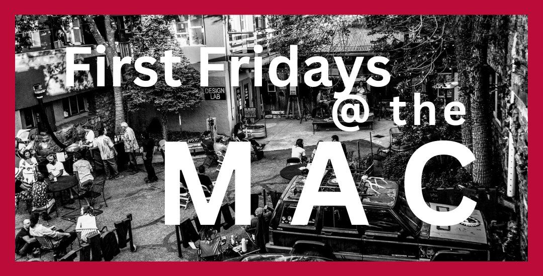 First Fridays at the MAC