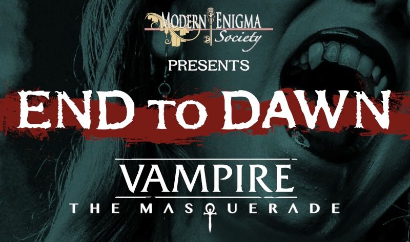 MES Vampire the Masquerade LARP--End to Dawn