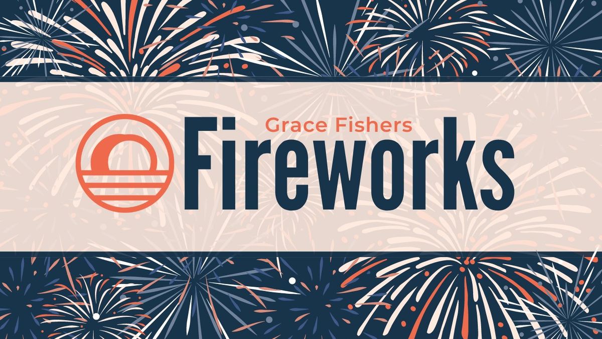 Grace Fishers Fireworks