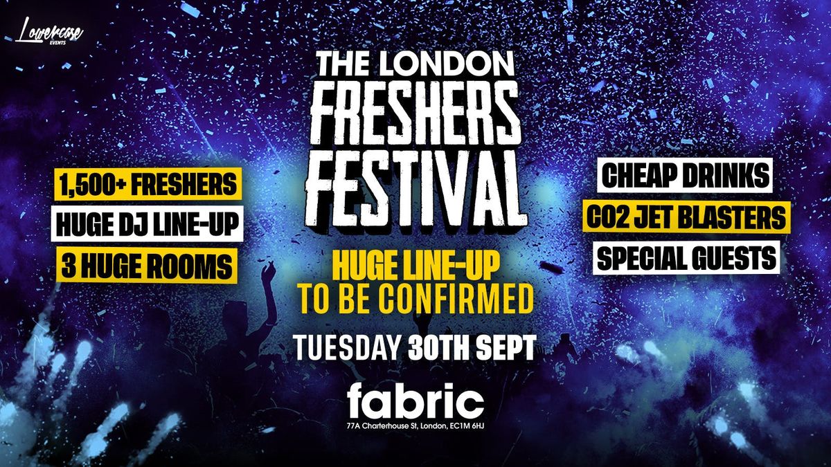 THE LONDON FRESHERS FESTIVAL @ FABRIC FT HUGE LINEUP! - LONDON FRESHERS WEEK 2025