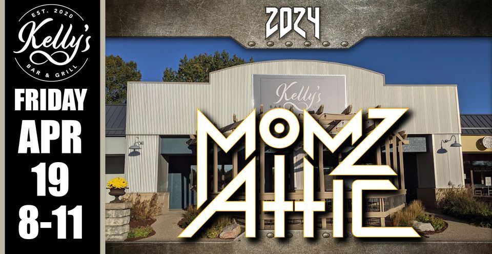 Momz Attic @ Kelly's Bar & Grill