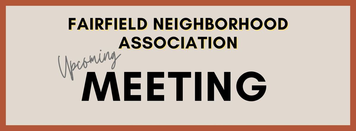Fairfield Neighborhood Association Meeting
