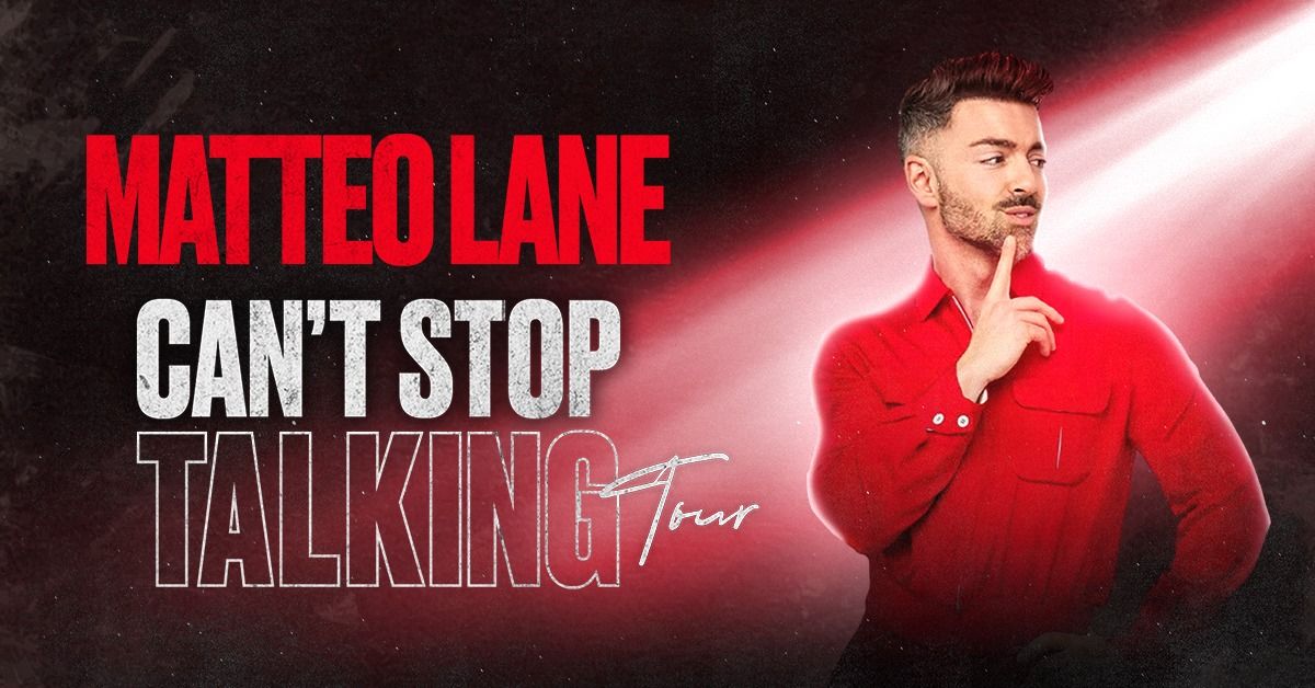 Matteo Lane: Can\u2019t Stop Talking