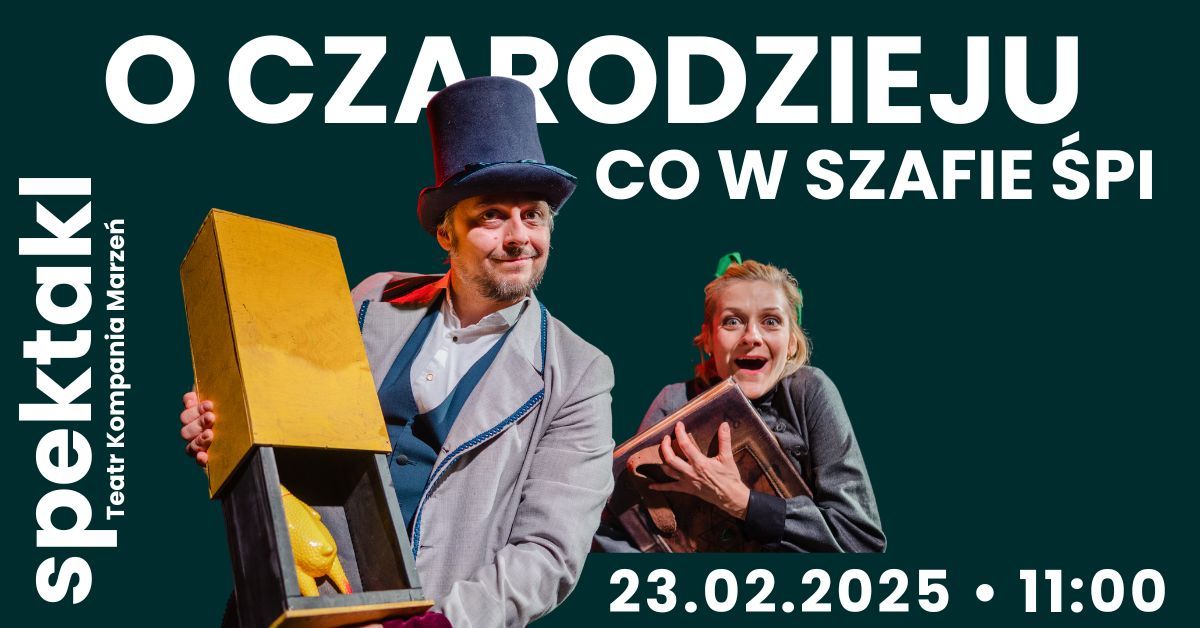 O czarodzieju, co w szafie \u015bpi- spektakl dla dzieci [5-10 lat] Teatr Kompania Marze\u0144