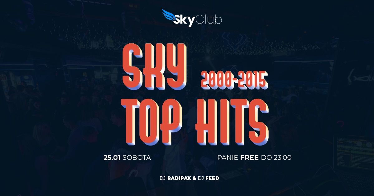 Sky Top HITS 2000-2015 | 25.01 | Sobota | Panie FREE do 23:00