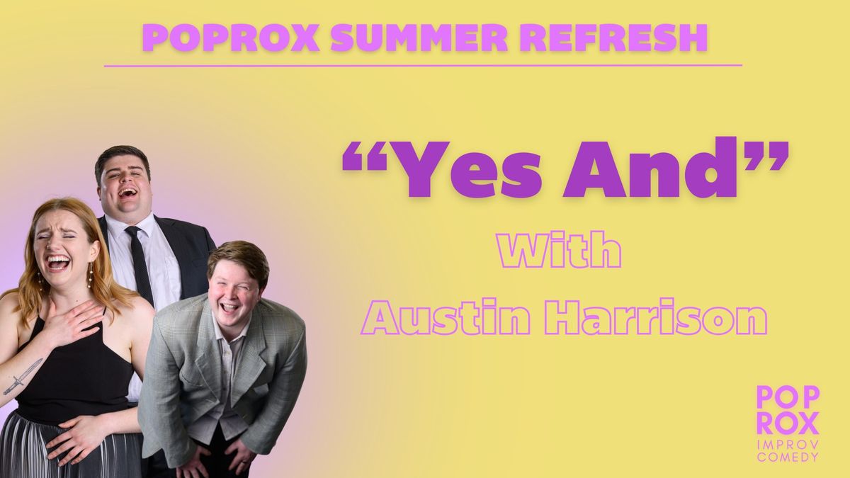 "YES AND" with Austin Harrison | POPROX SUMMER REFRESH