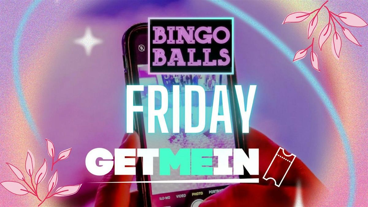 Bingo Balls Fridays \/ Bingo + Massive Ball-Pit + RnB & Pop Party